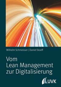 Bild vom Artikel Vom Lean Management zur Digitalisierung vom Autor Wilhelm Schmeisser