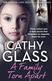 Bild vom Artikel A Family Torn Apart: Three sisters and a dark secret that threatens to separate them for ever vom Autor Cathy Glass