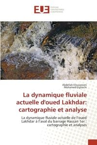 Produktbild: La dynamique fluviale actuelle d'oued Lakhdar: cartographie et analyse