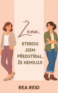 Produktbild: ena, kterou jsem předst&iacute;ral, e nemiluji