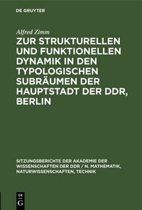 Produktbild: Zur strukturellen und funktionellen Dynamik in den typologischen Subr&auml;umen der Hauptstadt der DDR, Berlin