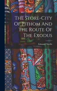 Produktbild: The Store-city Of Pithom And The Route Of The Exodus