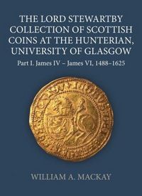 Produktbild: MacKay, W: Lord Stewartby Collection of Scottish Coins at th