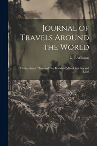 Produktbild: Journal of Travels Around the World: Twenty-seven Thousand Five Hundred Miles Over sea and Land