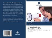 Produktbild: Unsere Praxis der Staatsb&uuml;rgerschaft