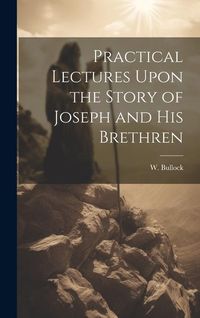 Produktbild: Practical Lectures Upon the Story of Joseph and His Brethren