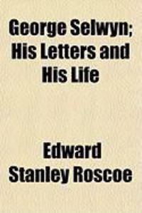 Produktbild: George Selwyn; His Letters and His Life