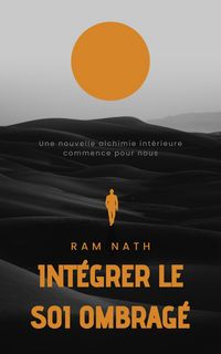 Produktbild: Int&eacute;grer le Soi Ombrag&eacute;: Une nouvelle alchimie int&eacute;rieure commence pour nous (Soul Therapy, #1)
