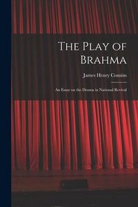 Produktbild: The Play of Brahma; an Essay on the Drama in National Revival