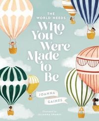 Bild vom Artikel The World Needs Who You Were Made to Be vom Autor Joanna Gaines