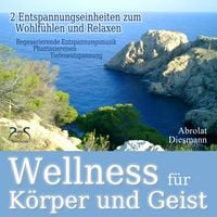 Produktbild: Wellness f&uuml;r K&ouml;rper und Geist - zwei Entspannungseinheiten zum Wohlf&uuml;hlen und Relaxen
