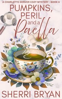 Produktbild: Pumpkins, Peril and a Paella (The Charlotte Denver Cozy Mysteries, #4)