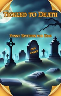 Produktbild: Tickled to Death: Funny Epitaphs for Kids