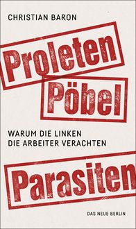 Bild vom Artikel Proleten, Pöbel, Parasiten vom Autor Christian Baron