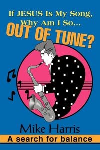 Produktbild: If JESUS is my Song, Why am I so... OUT OF Tune?