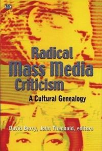 Produktbild: Radical Mass Media Criticism - A Cultural Genealogy