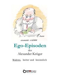 Bild vom Artikel Ego-Episoden des Alexander Kröger vom Autor Alexander Kröger