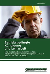Produktbild: Betriebsbedingte K&uuml;ndigung und Leiharbeit