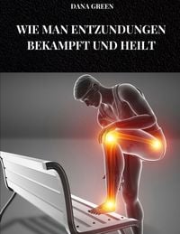 Produktbild: WIE MAN ENTZ&Uuml;NDUNGEN BEK&Auml;MPFT UND HEILT