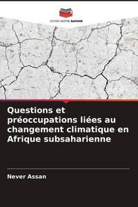 Produktbild: Questions et pr&eacute;occupations li&eacute;es au changement climatique en Afrique subsaharienne