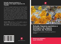 Produktbild: Estudo liqueno-qu&iacute;mico e biol&oacute;gico de alguns l&iacute;quenes da Tun&iacute;sia