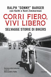 Produktbild: Corri fiero, vivi libero. Selvagge storie di bikers