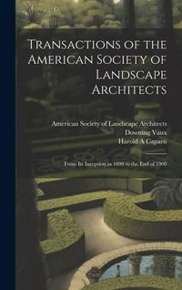Produktbild: Transactions of the American Society of Landscape Architects: From its Inception in 1899 to the end of 1908