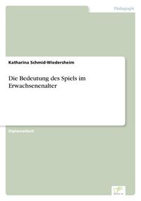 Produktbild: Die Bedeutung des Spiels im Erwachsenenalter