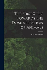 Produktbild: The First Steps Towards the Domestication of Animals