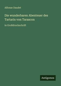 Produktbild: Die wunderbaren Abenteuer des Tartarin von Tarascon