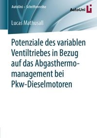 Produktbild: Potenziale des variablen Ventiltriebes in Bezug auf das Abgasthermomanagement bei Pkw-Dieselmotoren