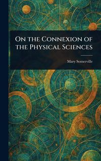 Produktbild: On the Connexion of the Physical Sciences