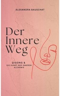 Produktbild: Der innere Weg: Qigong & die Kunst der inneren Alchemie
