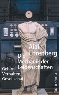 Bild vom Artikel Die Mechanik der Leidenschaften vom Autor Alain Ehrenberg