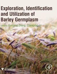 Produktbild: Exploration, Identification and Utilization of Barley Germplasm
