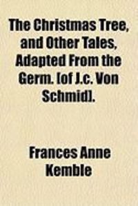 Produktbild: The Christmas Tree, and Other Tales, Adapted from the Germ. [Of J.C. Von Schmid].