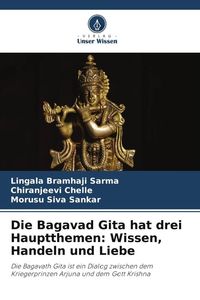 Produktbild: Die Bagavad Gita hat drei Hauptthemen: Wissen, Handeln und Liebe