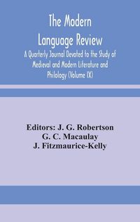 Produktbild: The Modern Language Review; A Quarterly Journal Devoted To The Study Of Medieval And Modern Literature And Philology (Volume Ix)