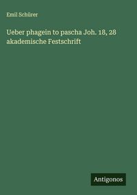 Produktbild: Ueber phagein to pascha Joh. 18, 28 akademische Festschrift