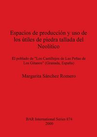 Produktbild: Espacios de producci&oacute;n y uso de los &uacute;tiles de piedra tallada del Neol&iacute;tico