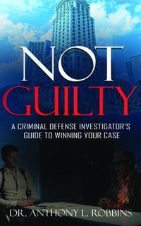 Produktbild: Not Guilty: A Criminal Defense Investigator's Guide to Winning Your Case