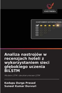 Produktbild: Analiza nastroj&oacute;w w recenzjach hoteli z wykorzystaniem sieci g&iquest;&iquest;bokiego uczenia BiLSTM