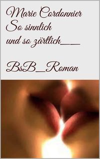 Produktbild: So sinnlich und so z&auml;rtlich