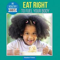 Produktbild: Parker, M: Eat Right to Fuel Your Body