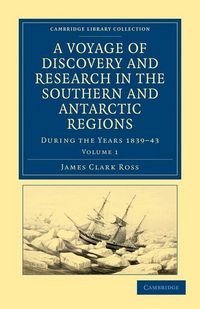 Produktbild: A Voyage of Discovery and Research in the Southern and Antarctic Regions, During the Years 1839 43