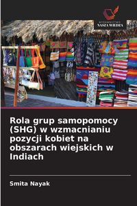 Produktbild: Rola grup samopomocy (SHG) w wzmacnianiu pozycji kobiet na obszarach wiejskich w Indiach