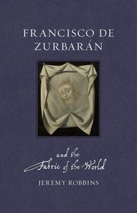 Produktbild: Francisco de Zurbaran and the Fabric of the World