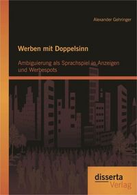 Produktbild: Werben mit Doppelsinn: Ambiguierung als Sprachspiel in Anzeigen und Werbespots