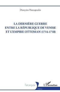 Produktbild: La derni&egrave;re guerre entre la R&eacute;publique de Venise et l'Empire Ottoman (1714-1718)