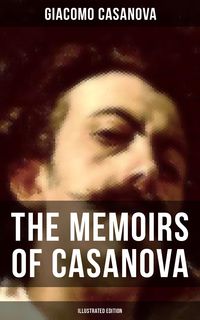 Bild vom Artikel The Memoirs of Casanova (Illustrated Edition) vom Autor Giacomo Casanova